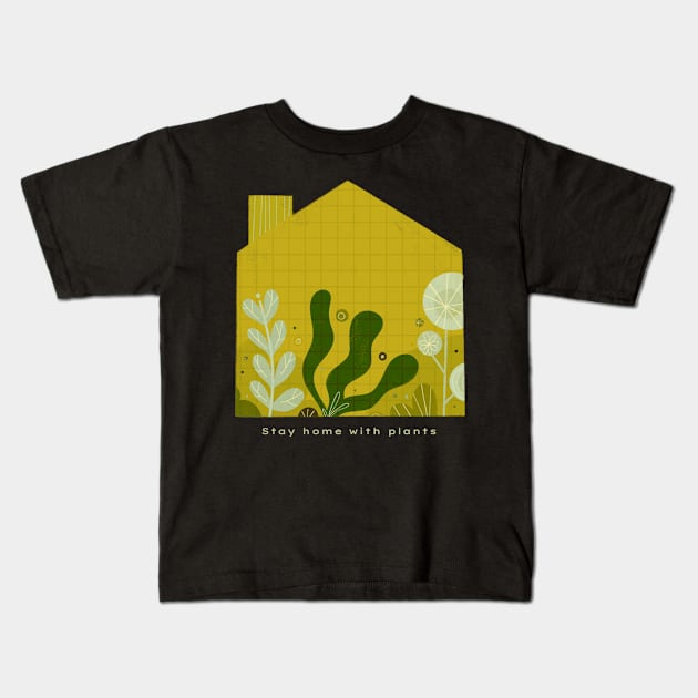 Stay home with plants Kids T-Shirt by Maia Fadd